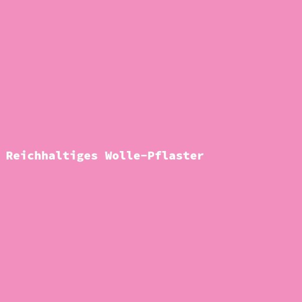 Reichhaltiges Wolle-Pflaster