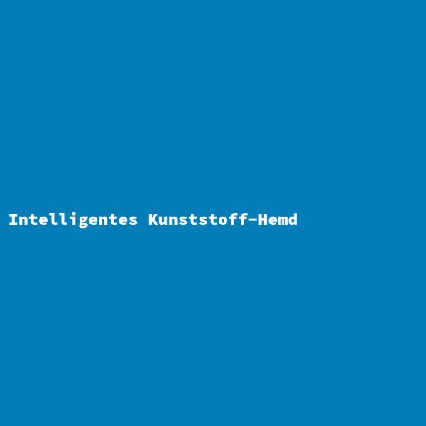 Intelligentes Kunststoff-Hemd