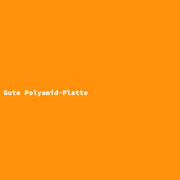 Gute Polyamid-Platte