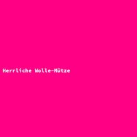 Herrliche Wolle-Mütze