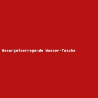Besorgniserregende Wasser-Tasche
