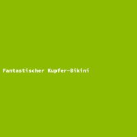 Fantastischer Kupfer-Bikini